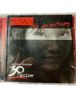 Refuse To Do Nothing World Vision 30 Famine CD Album