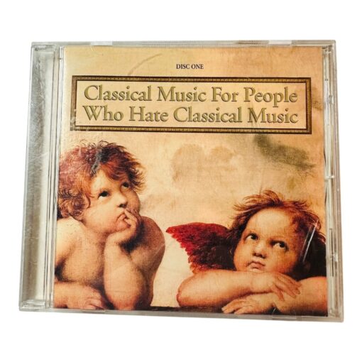 Classical Music CD Classical Music For People Who Hate Classical Music Disc One